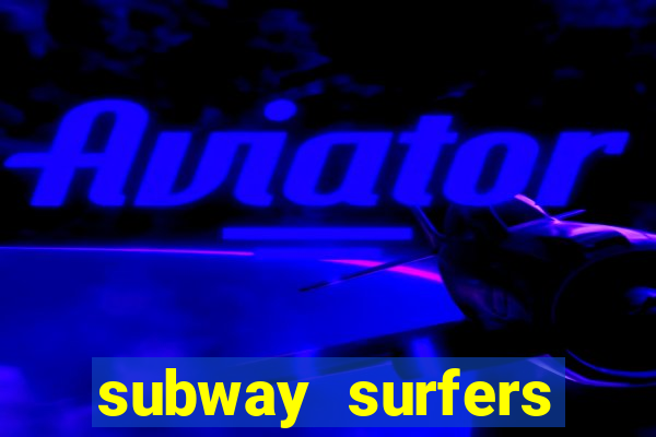 subway surfers zurich download